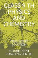 Class 9 Th Physics and Chemistry: Cbse/Ncert Solution di Future Point Coaching Centre edito da INDEPENDENTLY PUBLISHED