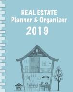 Real Estate Planner & Organizer 2019: Calendar & Notebook for Real Estate Agents I January 2019 Through December 2019 I  di Sabsis Business-Planner edito da INDEPENDENTLY PUBLISHED