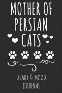 Mother of Persian Cats: Cat Lover Diary & Mood Journal - Grey di M. E. Owing edito da INDEPENDENTLY PUBLISHED