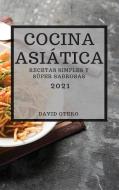 COCINA ASIÁTICA 2021 (ASIAN RECIPES 2021 SPANISH EDITION) di David Otero edito da DAVID OTERO