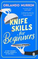 Knife Skills For Beginners di Orlando Murrin edito da Transworld Publishers Ltd