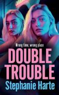 Double Trouble di Stephanie Harte edito da Boldwood Books Ltd