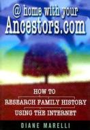 @home With Your Ancestors.com di Diane Marelli edito da Little, Brown Book Group