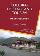 Cultural Heritage and Tourism: An Introduction di Dallen J. Timothy edito da CHANNEL VIEW
