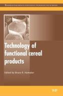 Technology of Functional Cereal Products edito da WOODHEAD PUB