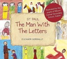 St Paul: The Man with the Letters di Eleanor Gormally edito da VERITAS