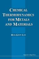 Chemical Thermodynamics For Metals And Materials (With Cd-rom For Computer-aided Learning) di Hae-Geon (Postech Lee edito da Imperial College Press