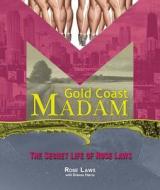 Gold Coast Madam di Rose Laws edito da Lake Claremont Press