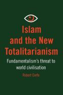 Islam and The New Totalitarianism di Robert Corfe edito da Arena Books Ltd