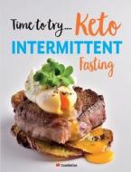 Time to try... Keto Intermittent Fasting: Calorie counted Keto recipes for weight loss & healthy living di Cooknation edito da BELL & MACKENZIE PUB
