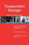 Transportation Manager Red-Hot Career Guide; 2606 Real Interview Questions di Red-Hot Careers edito da Createspace Independent Publishing Platform