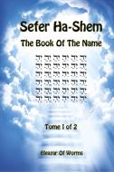 Sefer Ha-Shem - The Book of the Name - Tome 1 di Eleazar Of Worms edito da LIGHTNING SOURCE INC
