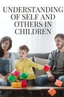 Understanding of Self and Others in Children di Dhillon Tarun edito da TARUN DHILLON