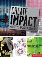 Create Impact with Type, Image and Color: Updated 3rd Edition - Choose, Install & Maintain Roofing & Siding Materials di Carolyn Knight, Jessica Glaser edito da Rotovision