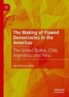 The Making of Flawed Democracies in the Americas di Alex Roberto Hybel edito da Springer International Publishing