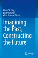 Imagining the Past, Constructing the Future edito da Springer International Publishing