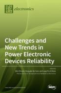 Challenges and New Trends in Power Electronic Devices Reliability edito da MDPI AG