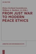 From Just War to Modern Peace Ethics edito da Gruyter, Walter de GmbH