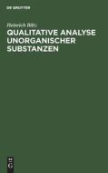 Qualitative Analyse Unorganischer Substanzen di Heinrich Biltz edito da Walter de Gruyter