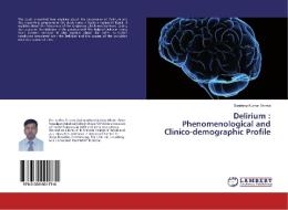 Delirium : Phenomenological and Clinico-demographic Profile di Sandeep Kumar Verma edito da LAP Lambert Academic Publishing