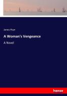A Woman's Vengeance di James Payn edito da hansebooks