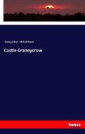 Castle Craneycrow di George Barr Mccutcheon edito da hansebooks