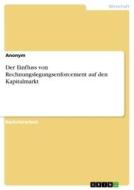 Der Einfluss von Rechnungslegungsenforcement auf den Kapitalmarkt di Anonym edito da GRIN Verlag