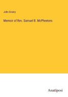 Memoir of Rev. Samuel B. McPheeters di John Grasty edito da Anatiposi Verlag