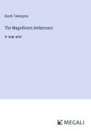 The Magnificent Ambersons di Booth Tarkington edito da Megali Verlag