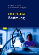 Fachpflege Beatmung di Sigrid Schäfer, Frank Kirsch, Gottfried Scheuermann, Rainer Wagner edito da Urban & Fischer/Elsevier