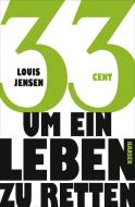 33 Cent - um ein Leben zu retten di Louis Jensen edito da Hanser, Carl GmbH + Co.