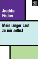 Mein langer Lauf zu mir selbst di Joschka Fischer edito da Kiepenheuer & Witsch GmbH