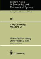 Group Decision Making under Multiple Criteria di Ching-Lai Hwang, Ming-Jeng Lin edito da Springer Berlin Heidelberg
