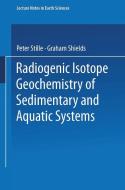Radiogenic Isotope Geochemistry of Sedimentary and Aquatic Systems di Graham Shields, Peter Stille edito da Springer Berlin Heidelberg