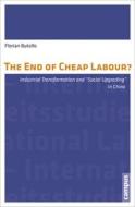Butollo, F: End of Cheap Labour? di Florian Butollo edito da Campus Verlag GmbH