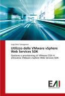 Utilizzo delle VMware vSphere Web Services SDK di Luigi Dino Tamagnone edito da Edizioni Accademiche Italiane