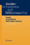 Design of Intelligent Multi-Agent Systems di Nikhil Ichalkaranje, Rajiv Khosla edito da Springer Berlin Heidelberg