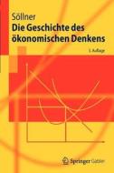 Die Geschichte Des Okonomischen Denkens di Fritz Sollner edito da Springer-verlag Berlin And Heidelberg Gmbh & Co. Kg