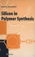Silicon in Polymer Synthesis di H. R. Kricheldorf edito da Springer Berlin Heidelberg
