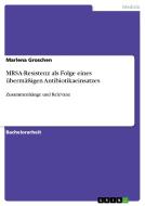 MRSA-Resistenz als Folge eines übermäßigen Antibiotikaeinsatzes di Marlena Groschen edito da GRIN Verlag