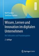 Wissen, Lernen und Innovation im digitalen Unternehmen di Rolf Franken, Swetlana Franken edito da Springer-Verlag GmbH