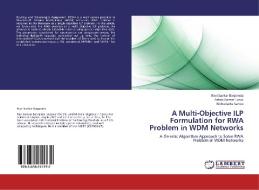 A Multi-Objective ILP Formulation for RWA Problem in WDM Networks di Ravi Sankar Barpanda, Ashok Kumar Turuk, Bibhudatta Sahoo edito da LAP Lambert Academic Publishing