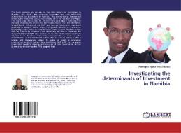 Investigating the determinants of Investment in Namibia di Remegius Ingavalyedu Shiwayu edito da LAP Lambert Academic Publishing