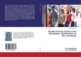 Quality Service Factors and Passengers' Satisfaction at Bus Terminals di Simon Lushakuzi edito da LAP Lambert Academic Publishing