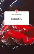 Exit society. Life is a Story - story.one di Chiara-Madelin Minutella edito da story.one publishing
