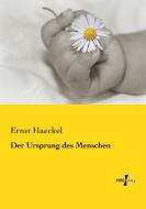 Der Ursprung des Menschen di Ernst Haeckel edito da Vero Verlag