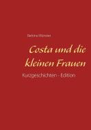 Costa und die kleinen Frauen di Bettina Münster edito da Books on Demand