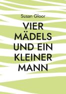 Vier Mädels und ein kleiner Mann di Susan Gloor edito da Books on Demand