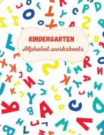 Kindergarten Alphabet Worksheets di Axinte edito da ATS Publish