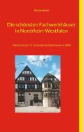 Die schönsten Fachwerkhäuser in Nordrhein-Westfalen di Richard Deiss edito da Books on Demand